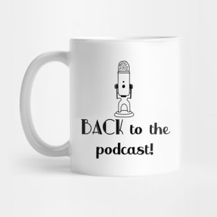 BACK to the Podcast! Mug